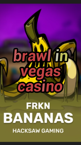 brawl in vegas casino-3xn3u5udepyz9m9w5iat.com